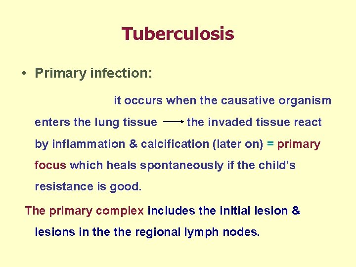 Tuberculosis • Primary infection: it occurs when the causative organism enters the lung tissue