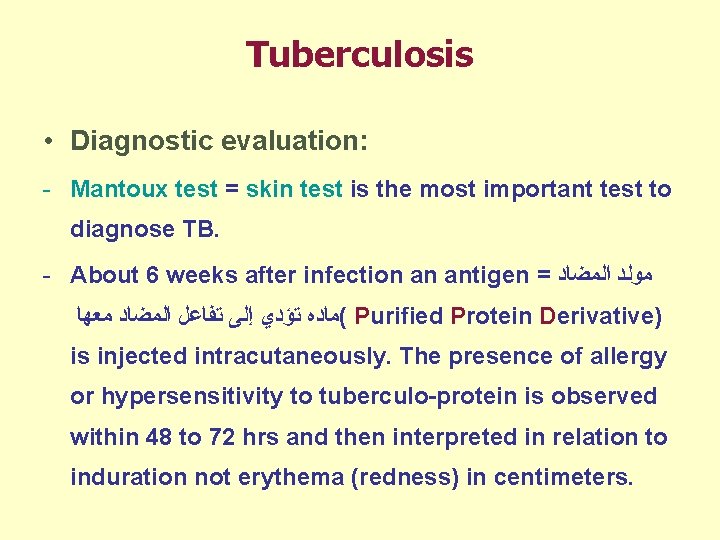 Tuberculosis • Diagnostic evaluation: - Mantoux test = skin test is the most important