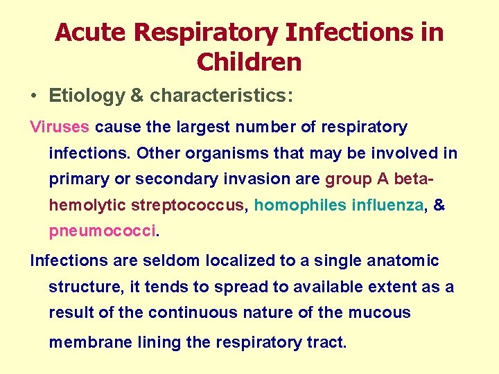 Acute Respiratory Infections in Children • Etiology & characteristics: Viruses cause the largest number