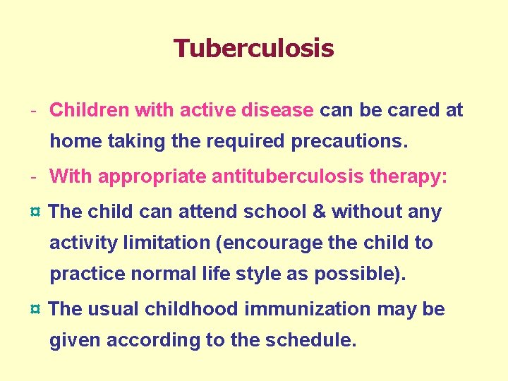 Tuberculosis - Children with active disease can be cared at home taking the required