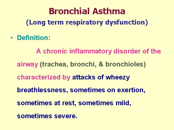 Bronchial Asthma (Long term respiratory dysfunction) • Definition: A chronic inflammatory disorder of the