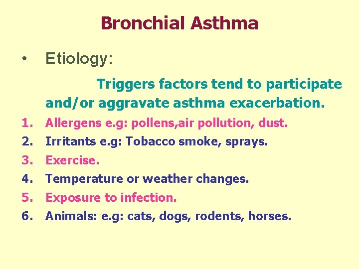 Bronchial Asthma • Etiology: Triggers factors tend to participate and/or aggravate asthma exacerbation. 1.