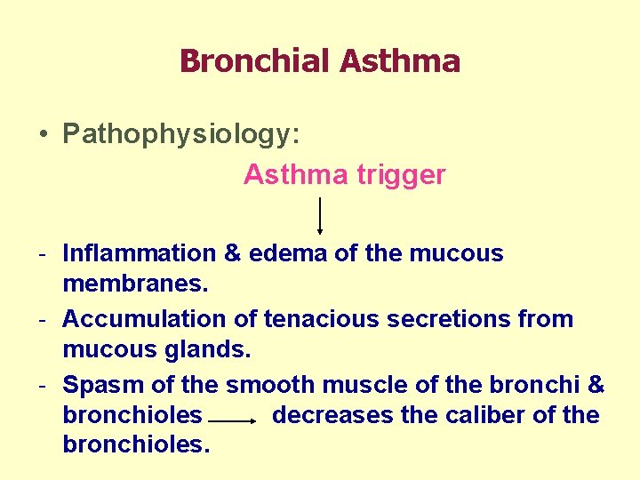 Bronchial Asthma • Pathophysiology: Asthma trigger - Inflammation & edema of the mucous membranes.