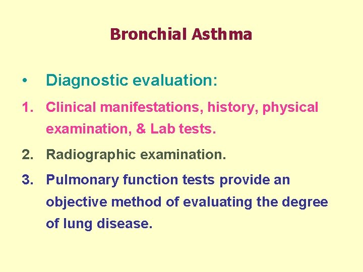 Bronchial Asthma • Diagnostic evaluation: 1. Clinical manifestations, history, physical examination, & Lab tests.