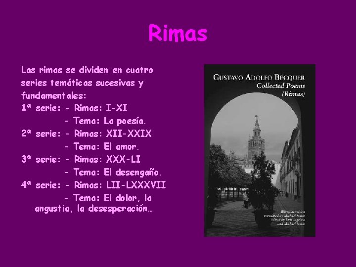 Rimas Las rimas se dividen en cuatro series temáticas sucesivas y fundamentales: 1ª serie: