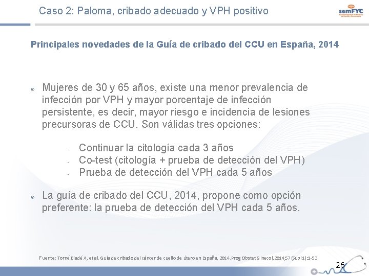 Caso 2: Paloma, cribado adecuado y VPH positivo Principales novedades de la Guía de