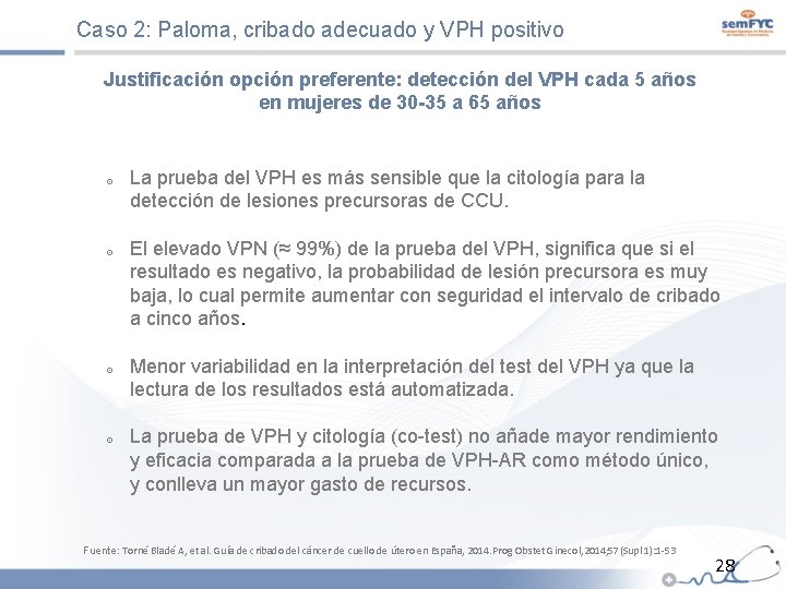 Caso 2: Paloma, cribado adecuado y VPH positivo Justificación opción preferente: detección del VPH