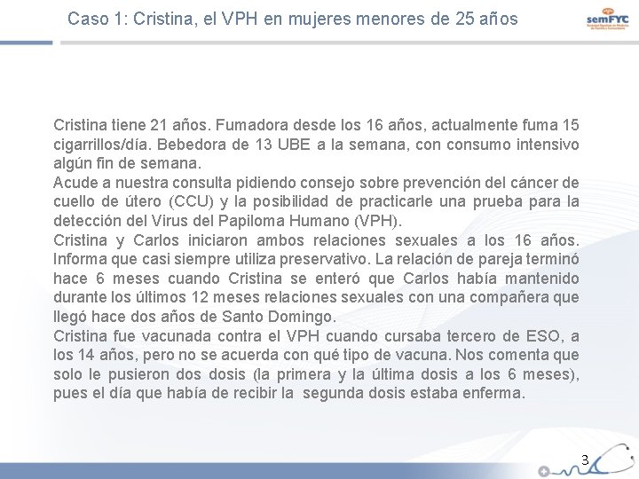 Caso 1: Cristina, el VPH en mujeres menores de 25 años Cristina tiene 21