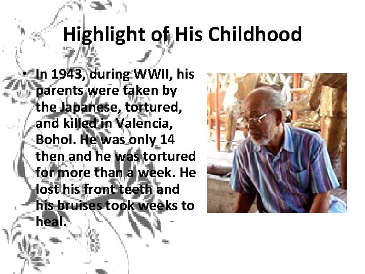 Highlight of His Childhood • In 1943, during WWII, his parents were taken by