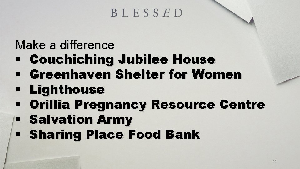 Make a difference § Couchiching Jubilee House § Greenhaven Shelter for Women § Lighthouse