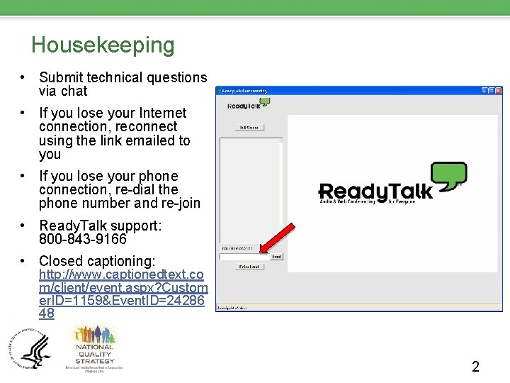 Housekeeping • Submit technical questions via chat • If you lose your Internet connection,