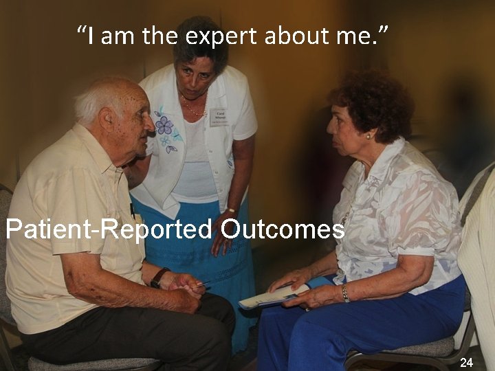 “I am the expert about me. ” Patient-Reported Outcomes 24 