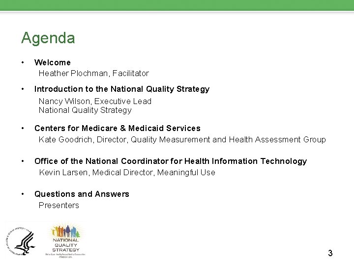Agenda • Welcome Heather Plochman, Facilitator • Introduction to the National Quality Strategy Nancy