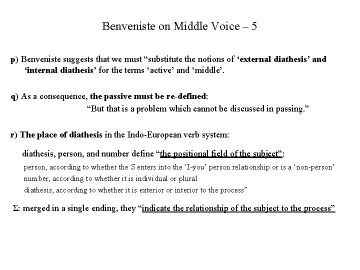Benveniste on Middle Voice – 5 p) Benveniste suggests that we must “substitute the