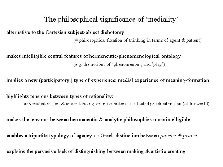 The philosophical significance of ‘mediality’ alternative to the Cartesian subject-object dichotomy (= philosophical fixation