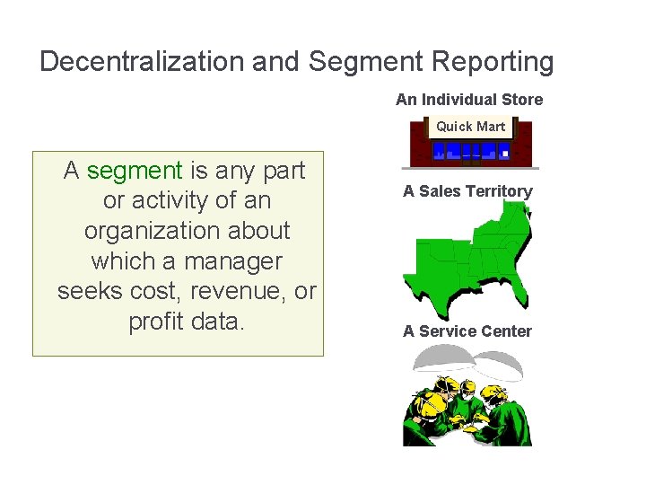 Decentralization and Segment Reporting An Individual Store Quick Mart A segment is any part