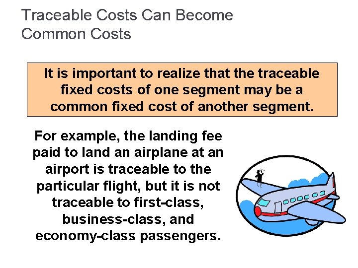 Traceable Costs Can Become Common Costs It is important to realize that the traceable