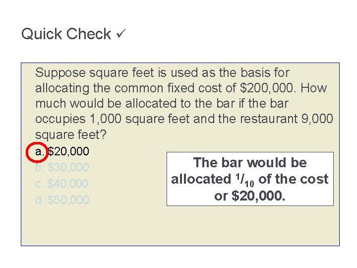 Quick Check Suppose square feet is used as the basis for allocating the common