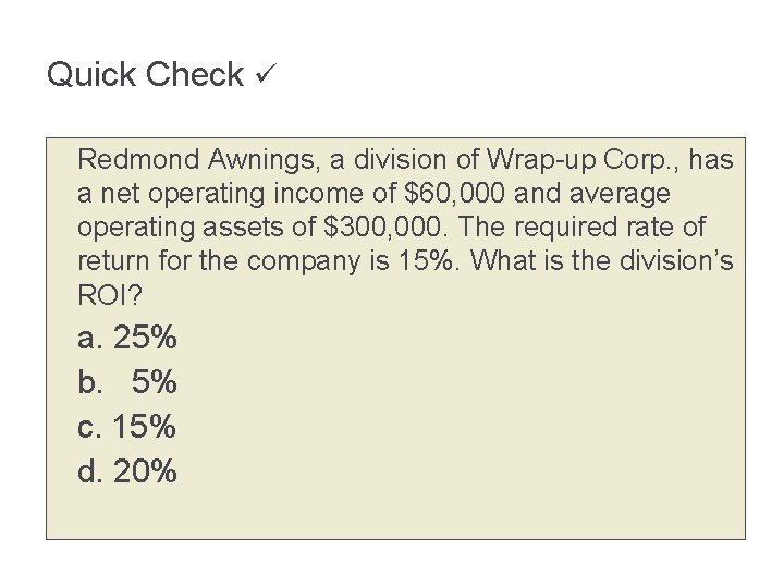 Quick Check Redmond Awnings, a division of Wrap-up Corp. , has a net operating