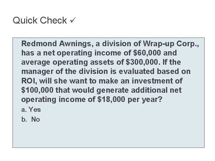 Quick Check Redmond Awnings, a division of Wrap-up Corp. , has a net operating