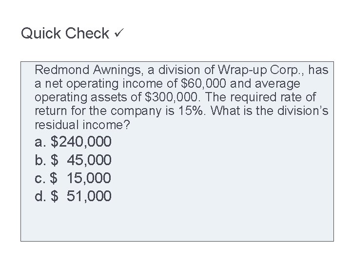 Quick Check Redmond Awnings, a division of Wrap-up Corp. , has a net operating