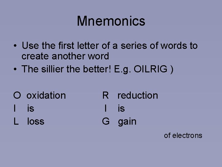 Mnemonics • Use the first letter of a series of words to create another