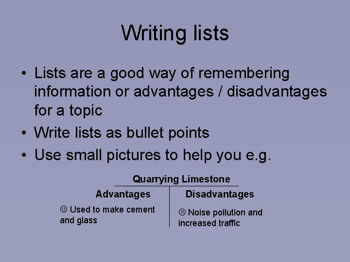 Writing lists • Lists are a good way of remembering information or advantages /