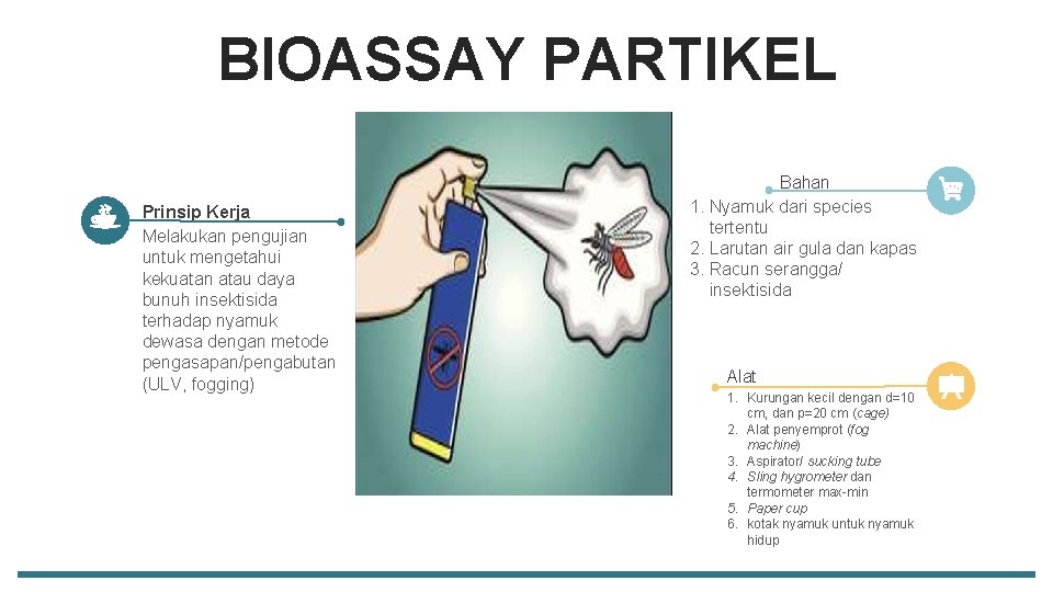 BIOASSAY PARTIKEL Prinsip Kerja Melakukan pengujian untuk mengetahui kekuatan atau daya bunuh insektisida terhadap