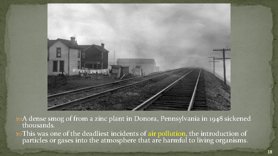  A dense smog of from a zinc plant in Donora, Pennsylvania in 1948