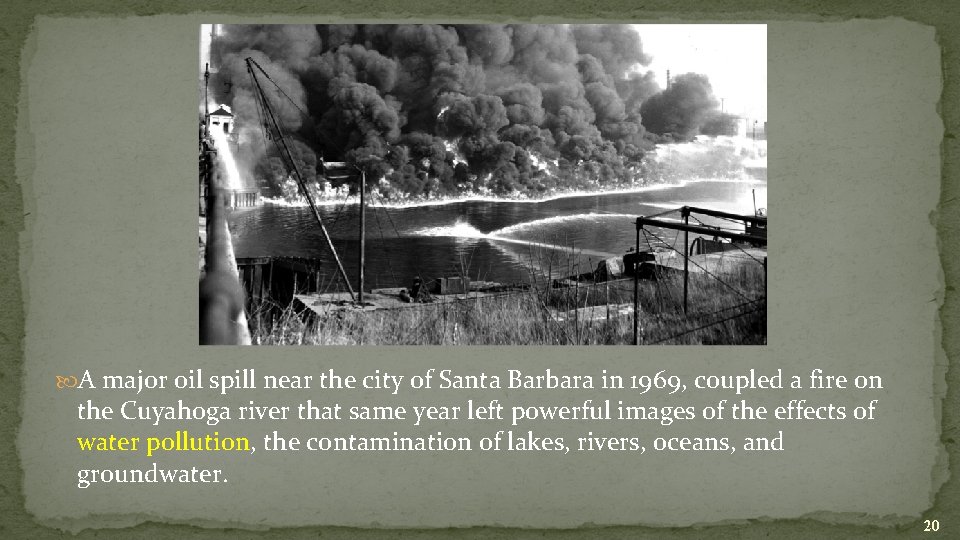  A major oil spill near the city of Santa Barbara in 1969, coupled