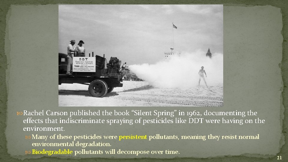 Rachel Carson published the book “Silent Spring” in 1962, documenting the effects that