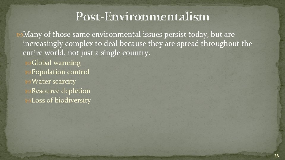 Post-Environmentalism Many of those same environmental issues persist today, but are increasingly complex to