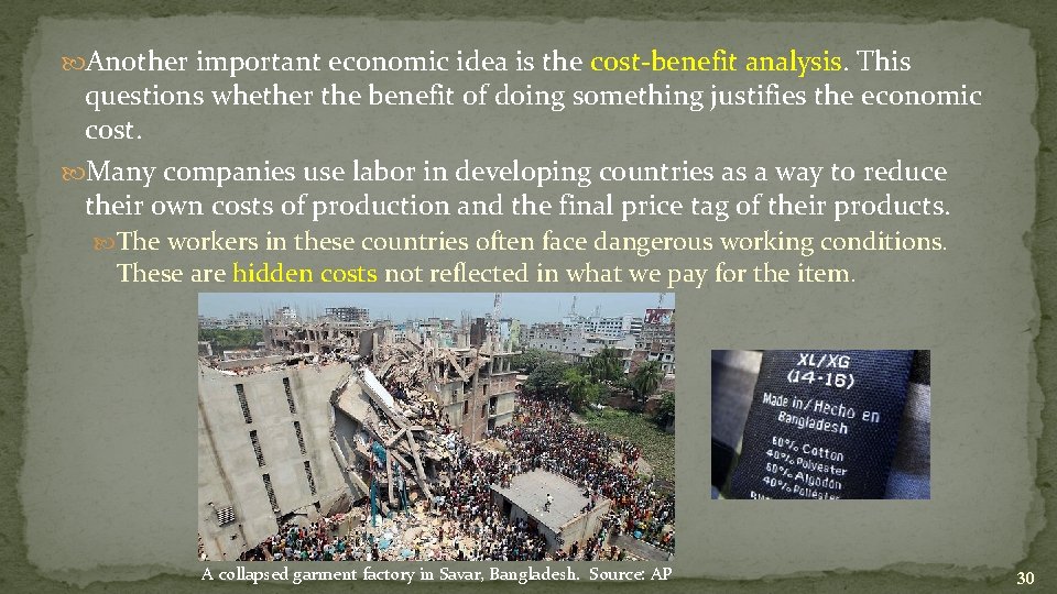  Another important economic idea is the cost-benefit analysis. This questions whether the benefit