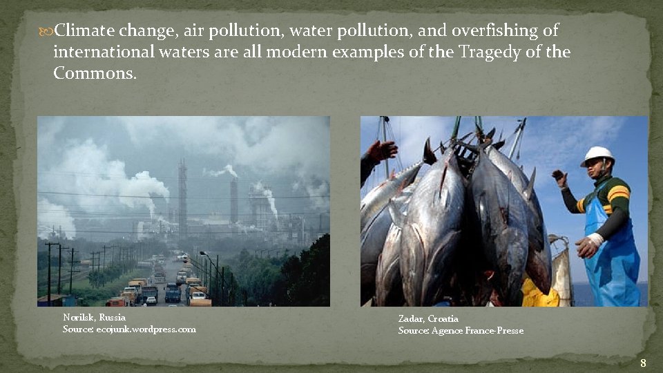  Climate change, air pollution, water pollution, and overfishing of international waters are all