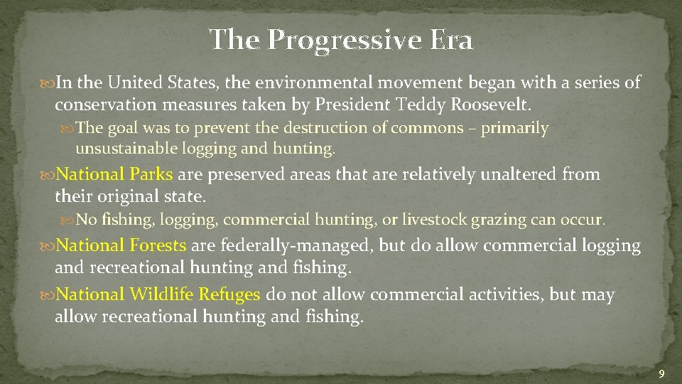 The Progressive Era In the United States, the environmental movement began with a series