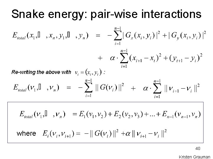 Snake energy: pair-wise interactions Re-writing the above with : where 40 Kristen Grauman 