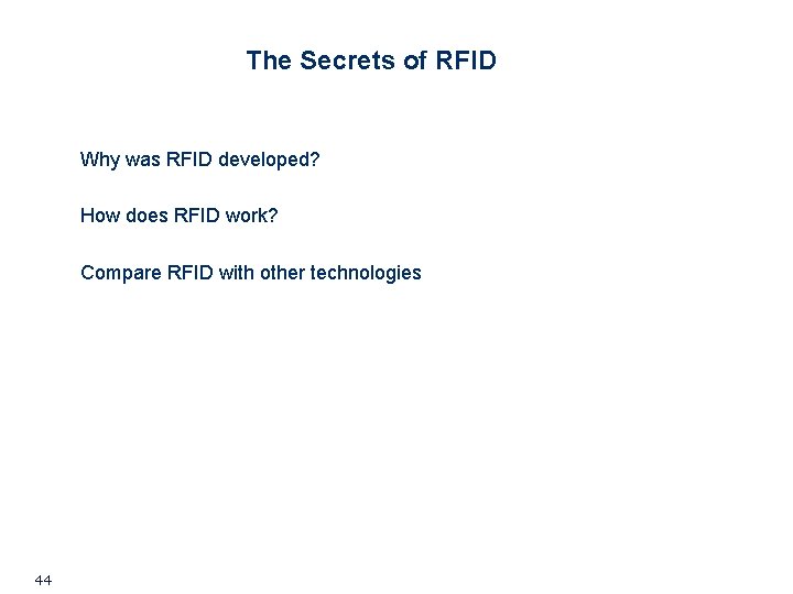 The Secrets of RFID Why was RFID developed? How does RFID work? Compare RFID The Secrets of RFID Why was RFID developed? How does RFID work? Compare RFID