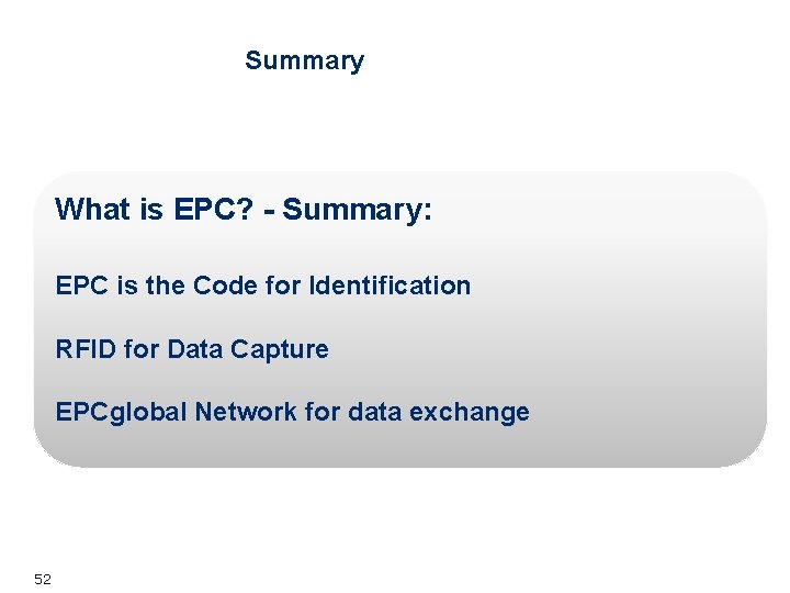 Summary What is EPC? - Summary: EPC is the Code for Identification RFID for Summary What is EPC? - Summary: EPC is the Code for Identification RFID for