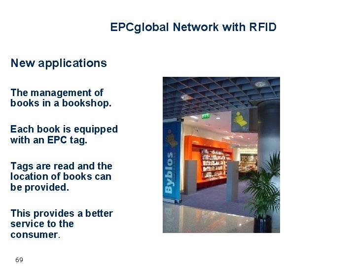 EPCglobal Network with RFID New applications The management of books in a bookshop. Each EPCglobal Network with RFID New applications The management of books in a bookshop. Each