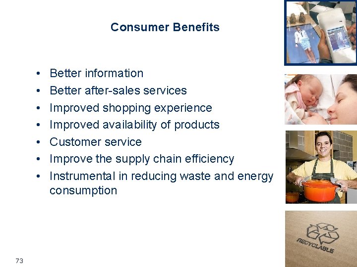 Consumer Benefits • • 73 Better information Better after-sales services Improved shopping experience Improved Consumer Benefits • • 73 Better information Better after-sales services Improved shopping experience Improved