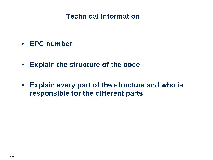 Technical information • EPC number • Explain the structure of the code • Explain Technical information • EPC number • Explain the structure of the code • Explain