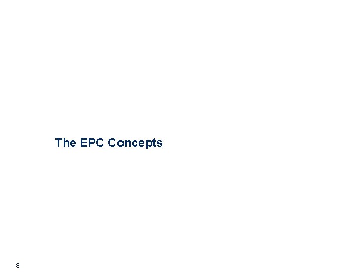 The EPC Concepts 8 The EPC Concepts 8
