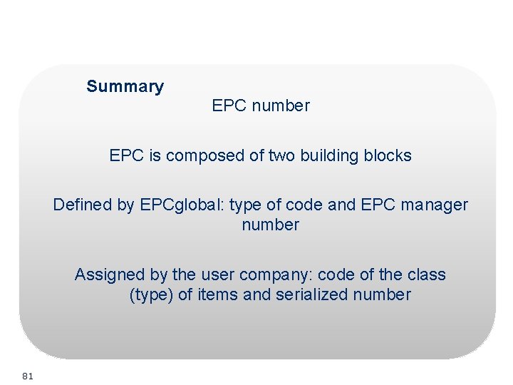 Summary EPC number EPC is composed of two building blocks Defined by EPCglobal: type Summary EPC number EPC is composed of two building blocks Defined by EPCglobal: type