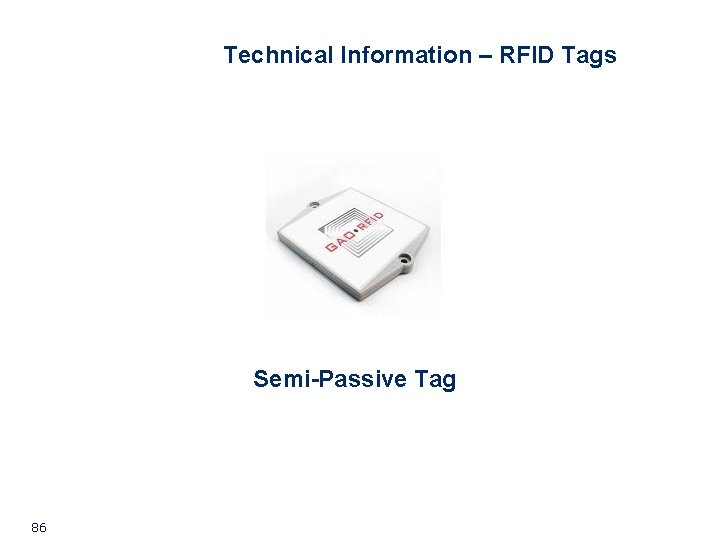 Technical Information – RFID Tags Semi-Passive Tag 86 Technical Information – RFID Tags Semi-Passive Tag 86