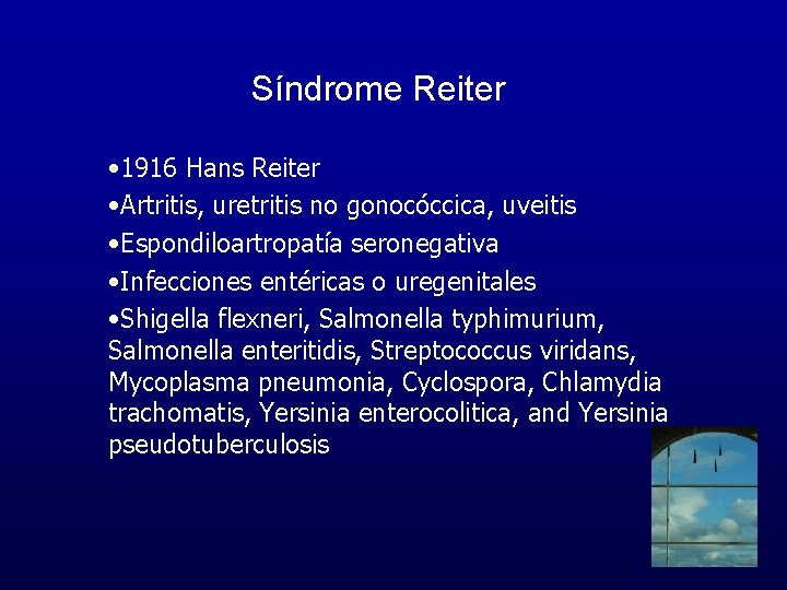 Síndrome Reiter • 1916 Hans Reiter • Artritis, uretritis no gonocóccica, uveitis • Espondiloartropatía