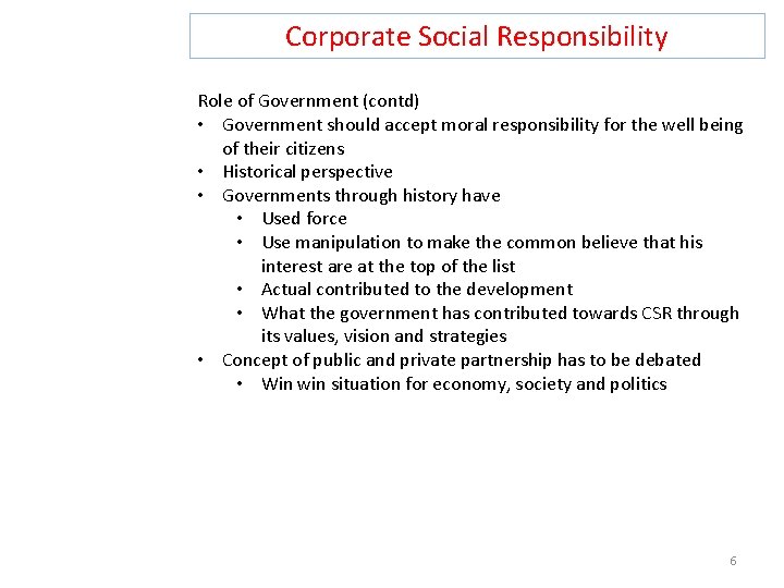 Corporate Social Responsibility Role of Government (contd) • Government should accept moral responsibility for