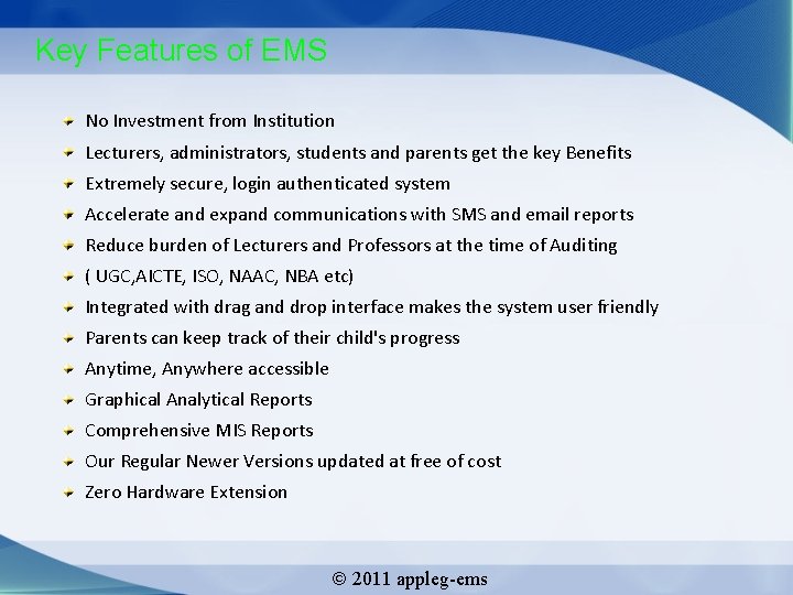 Key Features of EMS No Investment from Institution Lecturers, administrators, students and parents get