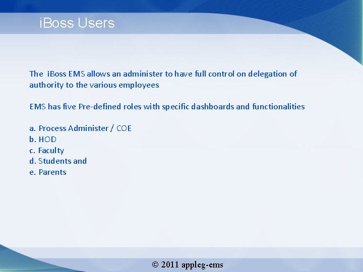 i. Boss Users The i. Boss EMS allows an administer to have full control