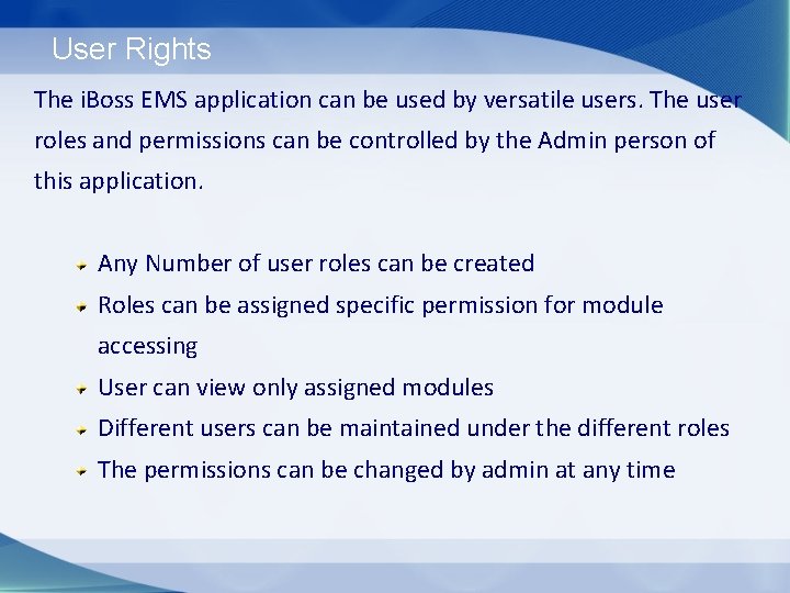 User Rights The i. Boss EMS application can be used by versatile users. The