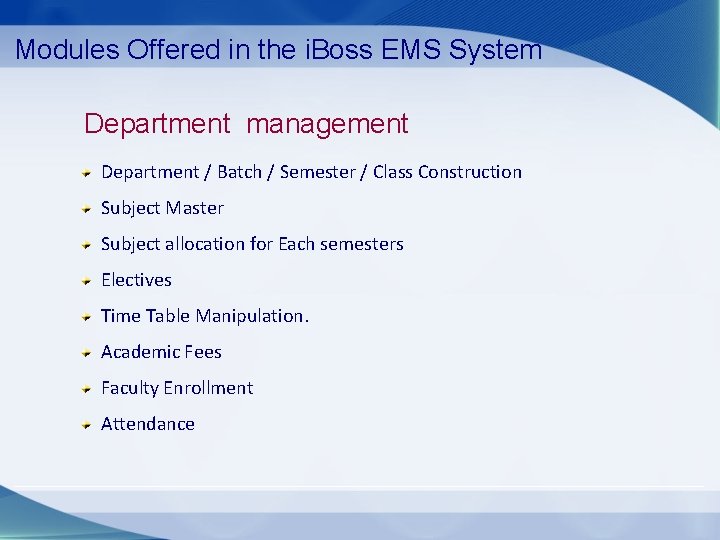 Modules Offered in the i. Boss EMS System Department management Department / Batch /